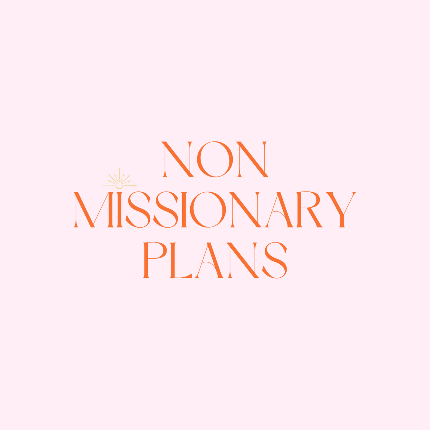 Non Missionary Plans